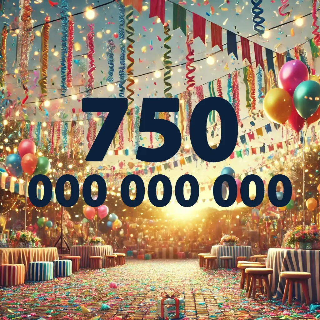 Colorful festive celebration with streamers, balloons, and decorated tables in an outdoor setting. The numbers '750,000,000,000' are prominently displayed in bold text over the scene.